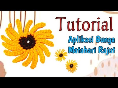 Tutorial merajut aplikasi bunga matahari. Crochet.tutorial merajut pemula