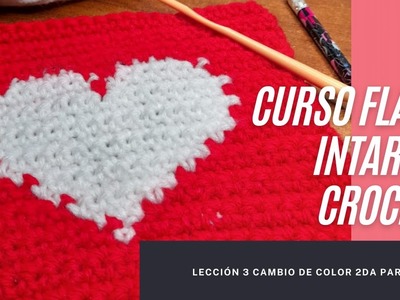 CURSO FLASH INTARSIA CROCHET - LECCIÓN 3 2DA PARTE CAMBIO DE COLOR