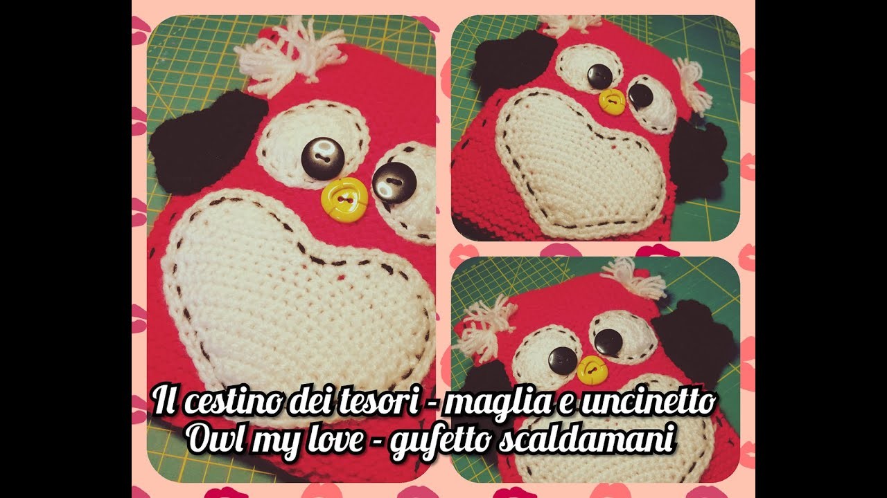 Gufetto Scaldamani Owl My Love - Uncinetto.Maglia - Idea regalo S.Valentino - Prima parte
