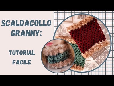 Scaldacollo granny tutorial uncinetto facilissimo e super veloce!  Perfetto per principianti