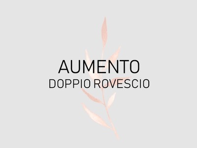 AUMENTO   DOPPIO ROVESCIO