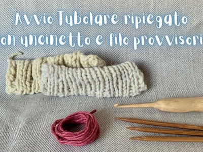 Avvio Tubolare Ripiegato - Come avviare un lavoro a maglia a coste con uncinetto e filo provvisorio