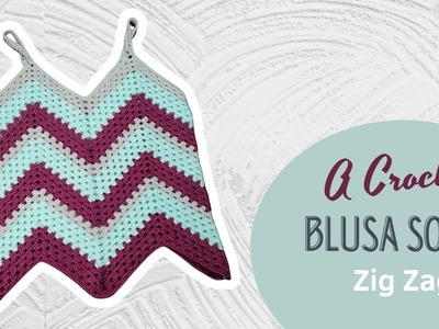 BLUSA ZIGZAG SOFIA | A Crochet