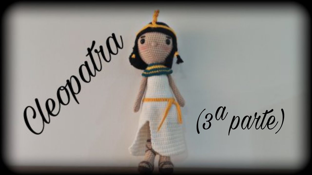 Cleopatra (3ª parte) || Crochet o ganchillo.