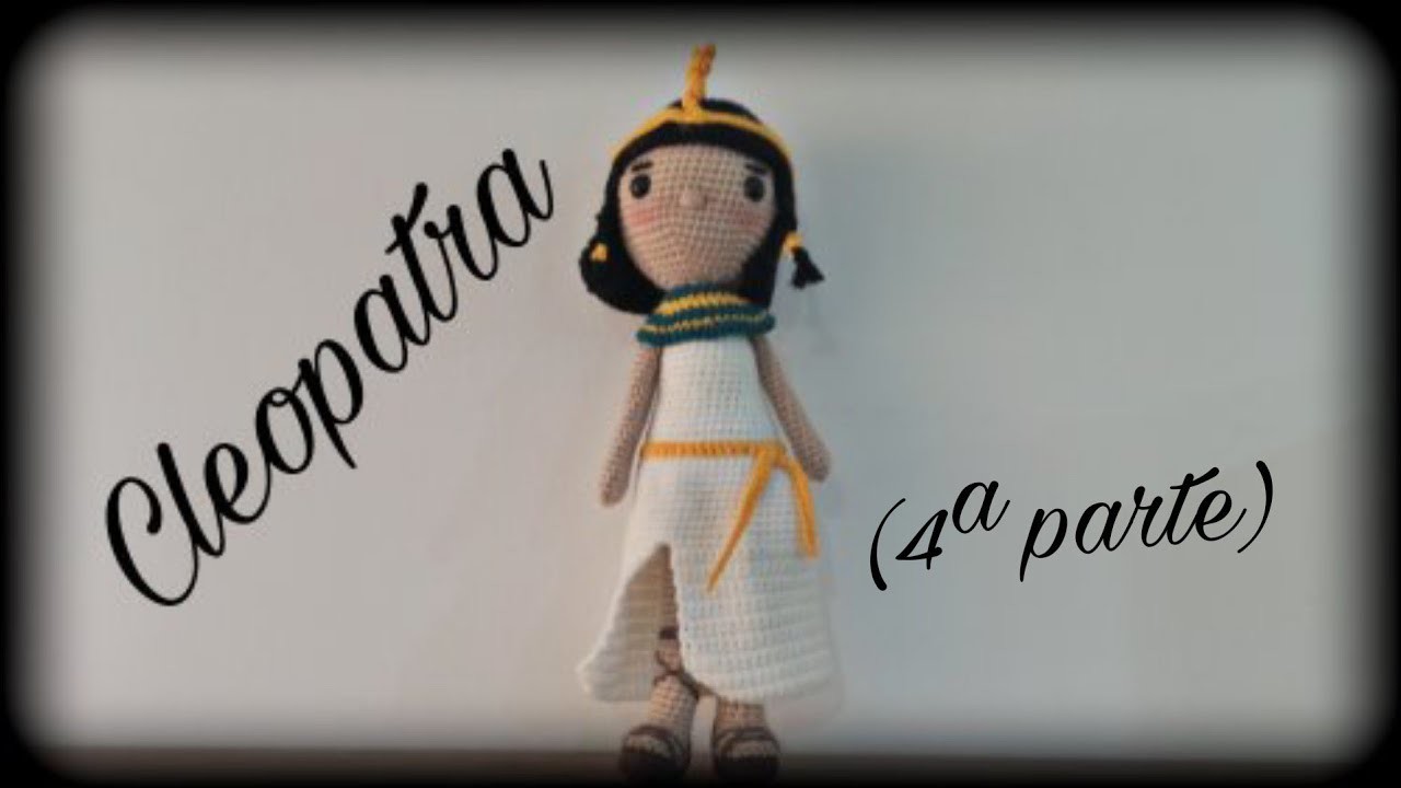 Cleopatra (4ª parte) || Crochet o ganchillo.
