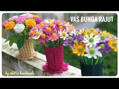 Crochet. vas bunga rajut. crochet tutorial flower vase