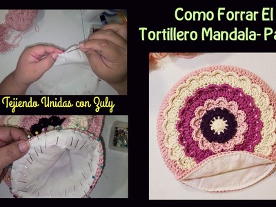 Tortillero Mandala a Crochet con Forro- Parte 3-Curso Gratis- Como Forrarlo- Para Principiantes.
