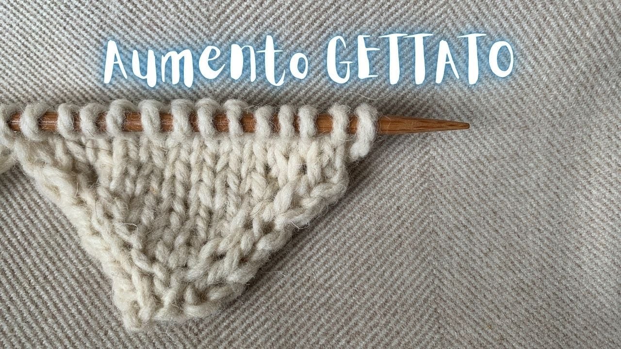 Aumento Gettato - Come ingrandire un lavoro a maglia con un metodo facile, veloce e versatile