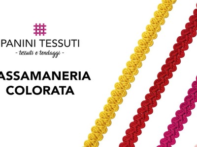 Passamaneria Colorata è ciò che ti serve per realizzare le tue creazioni!