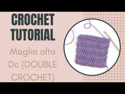 CROCHET TUTORIAL:MAGLIA ALTA a uncinetto (Dc double crochet)