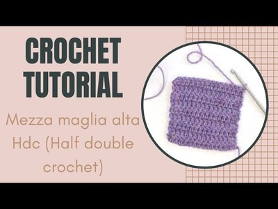 CROCHET TUTORIAL:MEZZA MAGLIA ALTA a uncinetto (half double crochet)