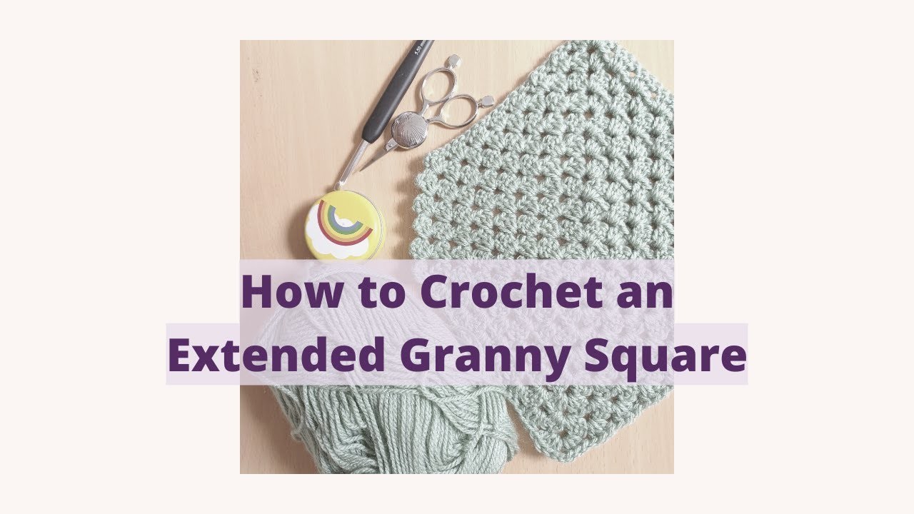 Extended Granny Square Crochet - Free Tutorial