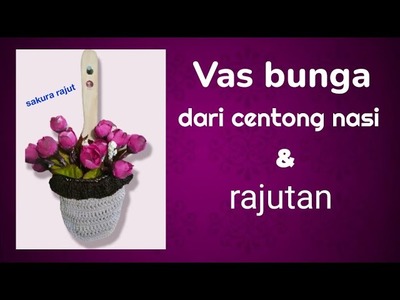 Vas bunga dari centong nasi.crochet flower vase