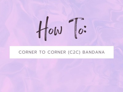 Corner to Corner (C2C) Crochet Bandana Tutorial