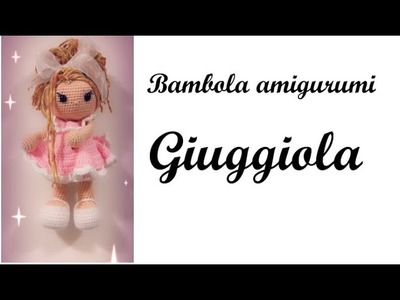Bambola amigurumi Giuggiola, #bambolina amigurumi, #amigurumi in italiano