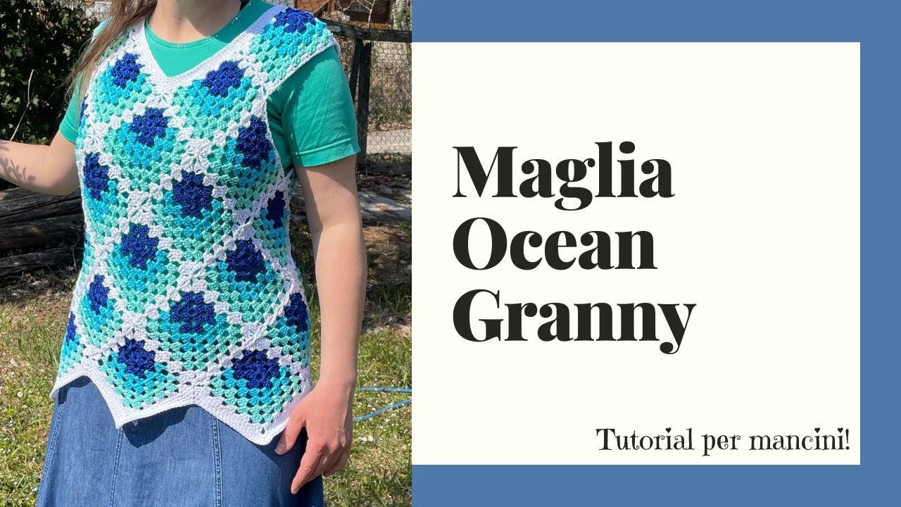 Maglia uncinetto Ocean Granny tutorial per mancini canotta uncinetto